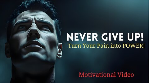 Never Give Up! Transform Pain into Power and Success