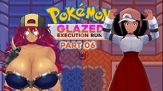 [Pokémon Glazed Execution Run w/ AbrunaTheBloody- Part 6] Frosting One Region, Frying The Other!