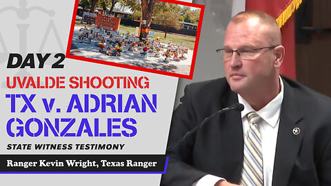 14 - Uvalde School Shooting - TX v. Adrian Gonzales - Ranger Kevin Wright, Texas Ranger