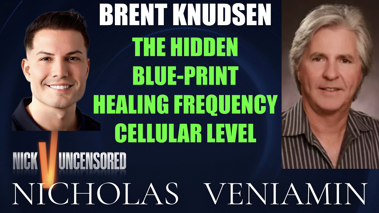 Brent Knudsen Hidden Blue Print Healing Frequency On Cellular Level with Nicholas Veniamin