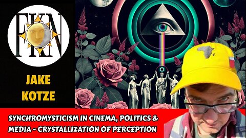 Synchromysticism in Cinema, Politics & Media - Crystallization of Perception | Jake Kotze