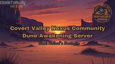 Covert Valley Nexus Community Dune Awakening Server