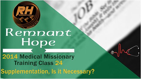 2014 Medical Missionary Training Class 24: Is Supplementation Necessary