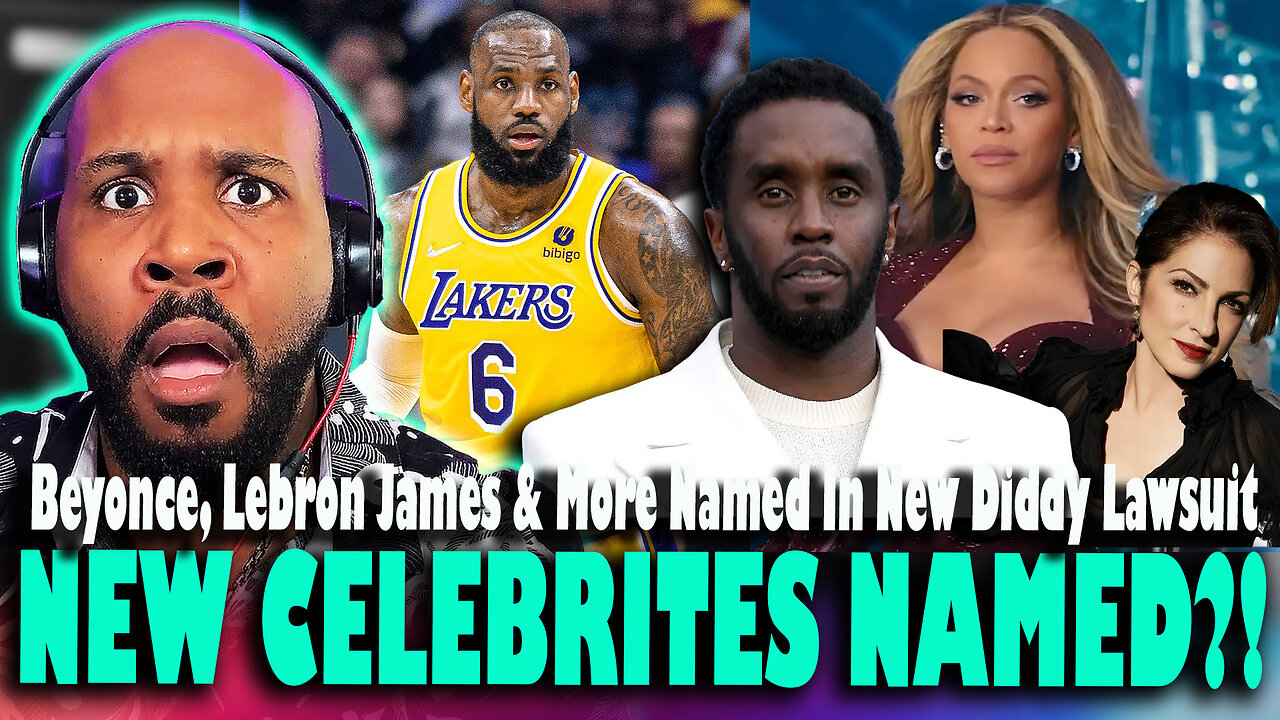 DANNNG! NEW CELEBRITIES NAMED?! Diddy Lawsuit Names Beyonce, LeBron James & Gloria Estefan