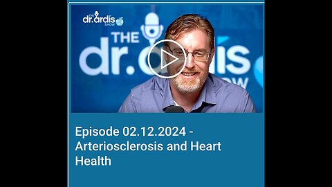 "Dr Bryan Ardis: Exploring Arteriosclerosis and Heart Health"