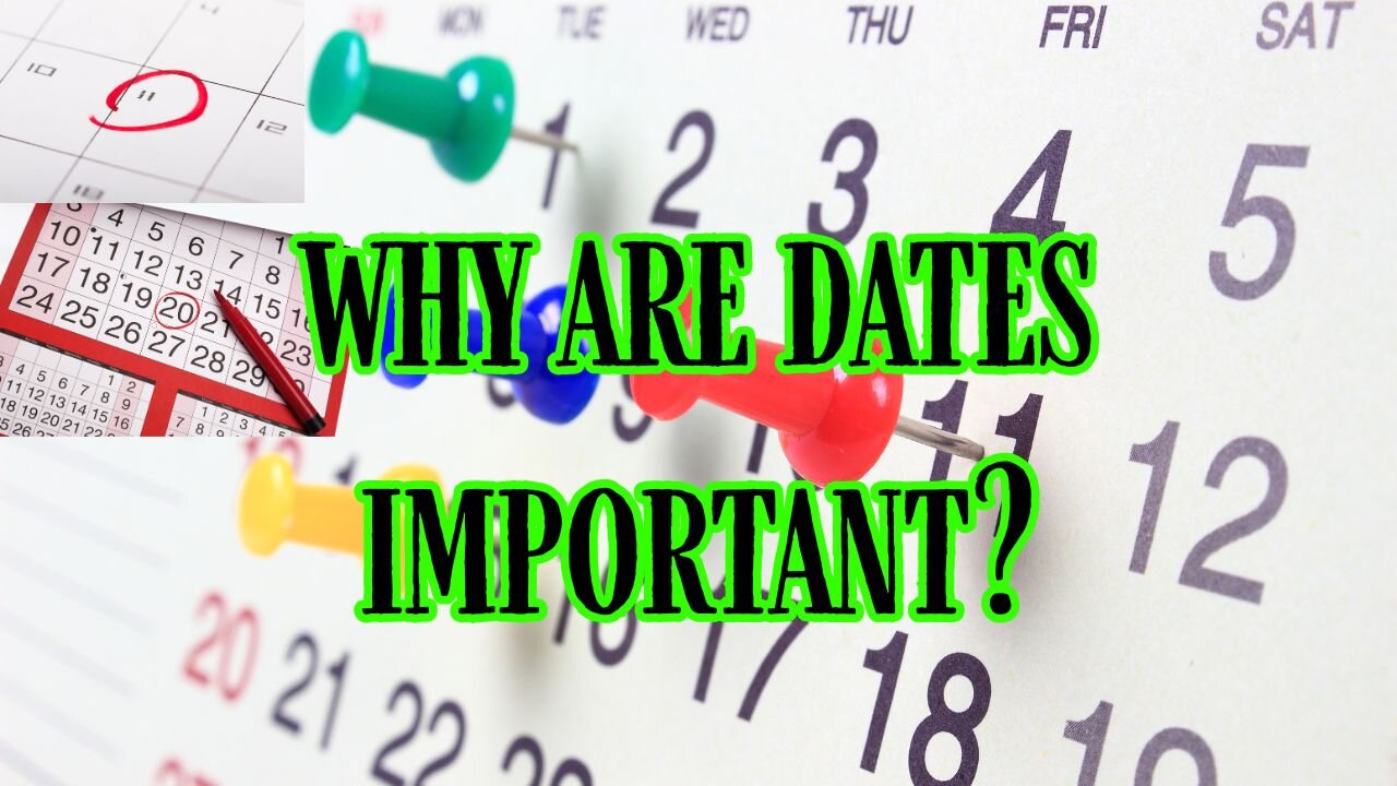 Why Are Dates Important?