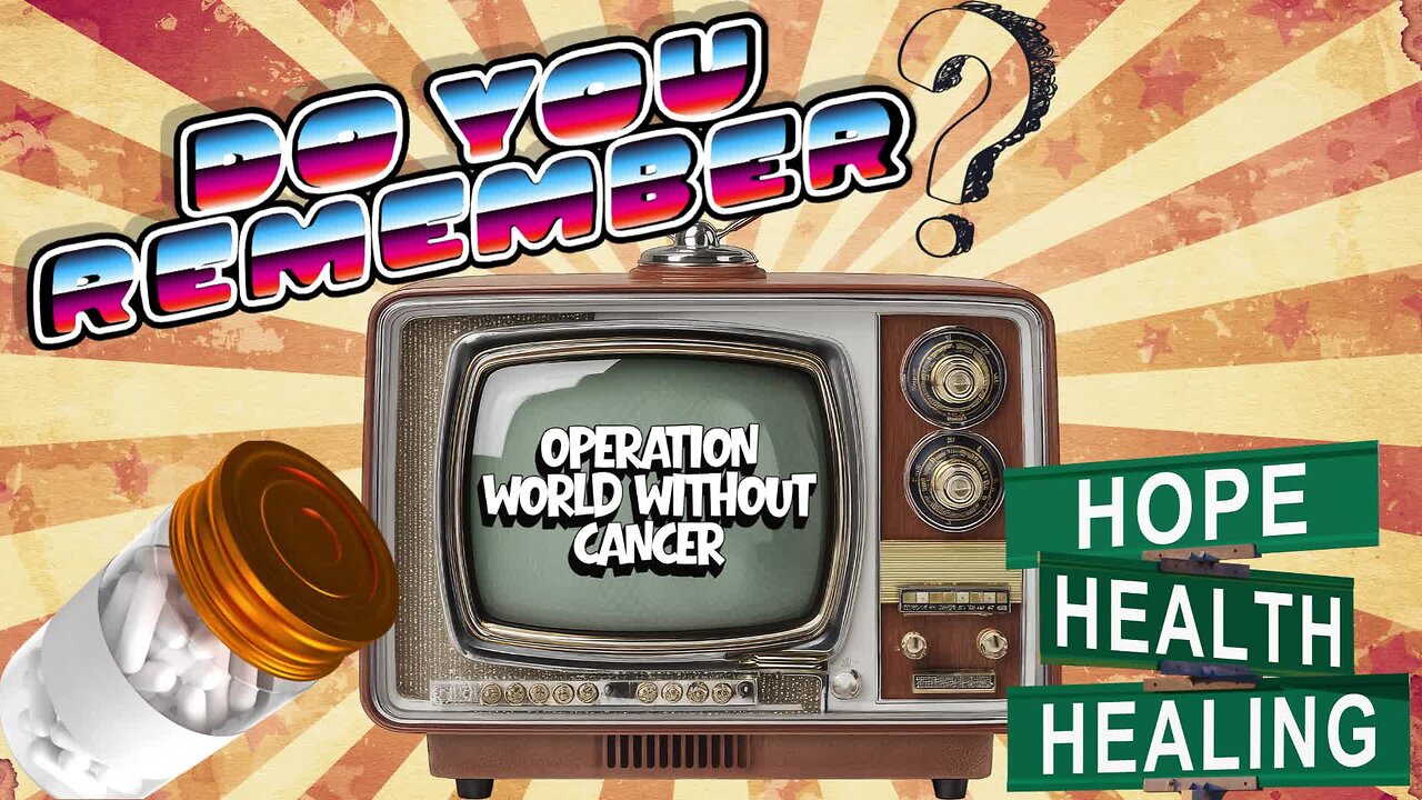 DO YOU REMEMBER? - OPERATION WORLD WITHOUT CANCER