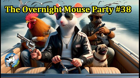The Overnight Mouse Party #38