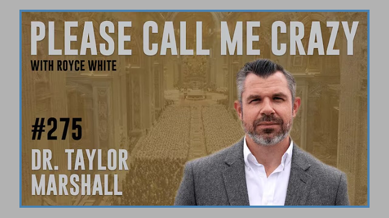Dr. Taylor Marshall & Christian Patriot | EP #275 | Catholic Resurgence? | Royce White