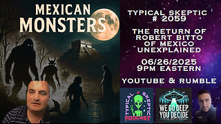 Mexican Monsters & Forbidden Folklore – Return of Robert Bitto of Mexico Unexplained - TSP # 2059