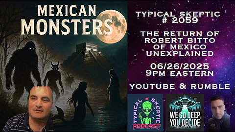 Mexican Monsters & Forbidden Folklore – Return of Robert Bitto of Mexico Unexplained - TSP # 2059