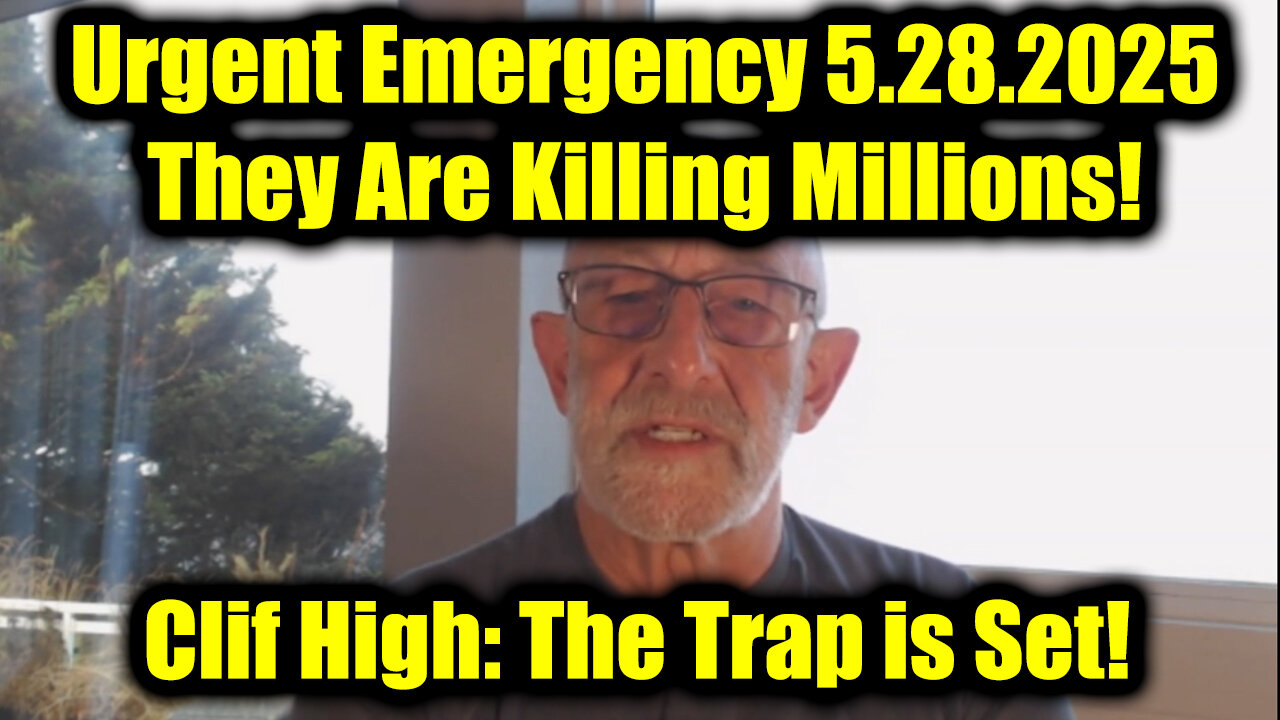 Clif High Urgent Emergency 5.28.25 - They Are Killing Millions! The Trap is Set!