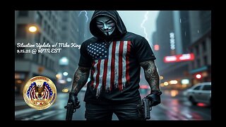 Situation Update w/ Mike King (9.15.25 @ 9PM EST)