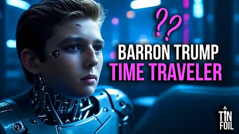 IS BARRON TRUMP A TIME TRAVELER? - Tin Foil Tuesday #12