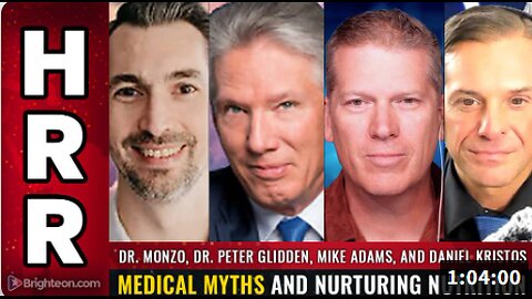 Dr. Peter Glidden, Dr. Monzo, and Mike Adams: Medical Myths and Nurturing Nutrition