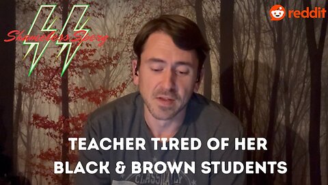 Reddit Teacher's stories about ridiculous black & brown students