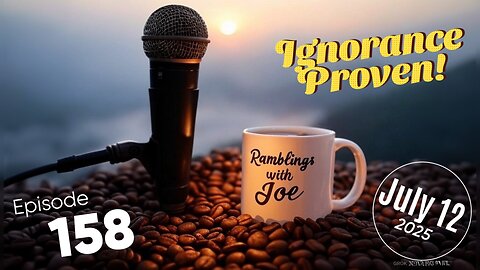 Ramblings with Joe 158