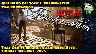 Guillermo del Toro's 'Frankenstein' Trailer Reaction - TOYG! News Byte - 3rd June, 2025