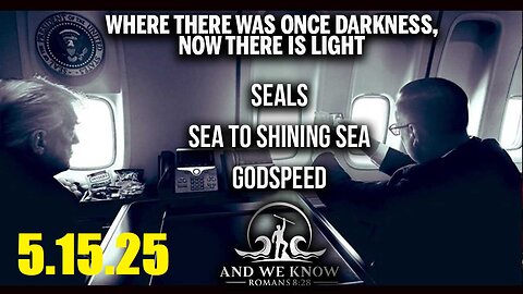 AND WE KNOW 5.15.25: SEALS, Fireworks, These people are sick, Godspeed, PRAY! PLEASE SHARE!