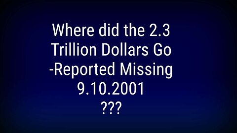 Where Did the 2.3 Trillion Go? (Bush, Cheney, Rumsfled)