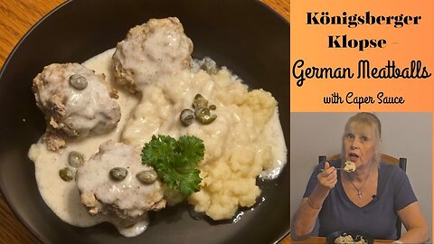 Koenigsberger Klopse - German Meatballs with Caper Sauce
