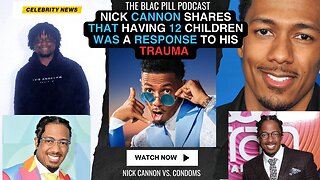 Nick Cannon shares that having 12 Children was RESPONSE TO HIS TRAUMA