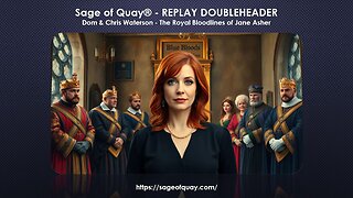 Sage of Quay® - REPLAY DOUBLEHEADER - Dom & Chris Waterson - The Royal Bloodlines of Jane Asher