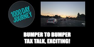 1000 Day Journey 0799 Bumper to Bumper Tax Talk, How Exciting
