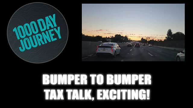 1000 Day Journey 0799 Bumper to Bumper Tax Talk, How Exciting