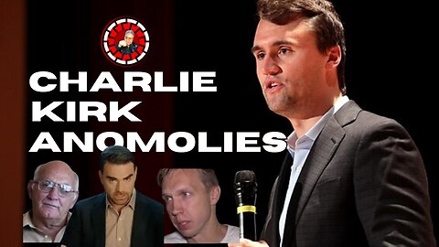 CHARLIE KIRK: ANAMOLIES, Part 1