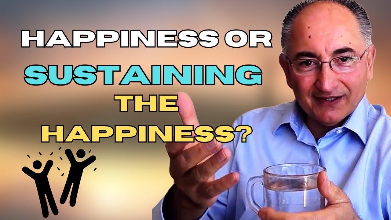 Should We Be Focused On Happiness or Sustaining The Happiness?
