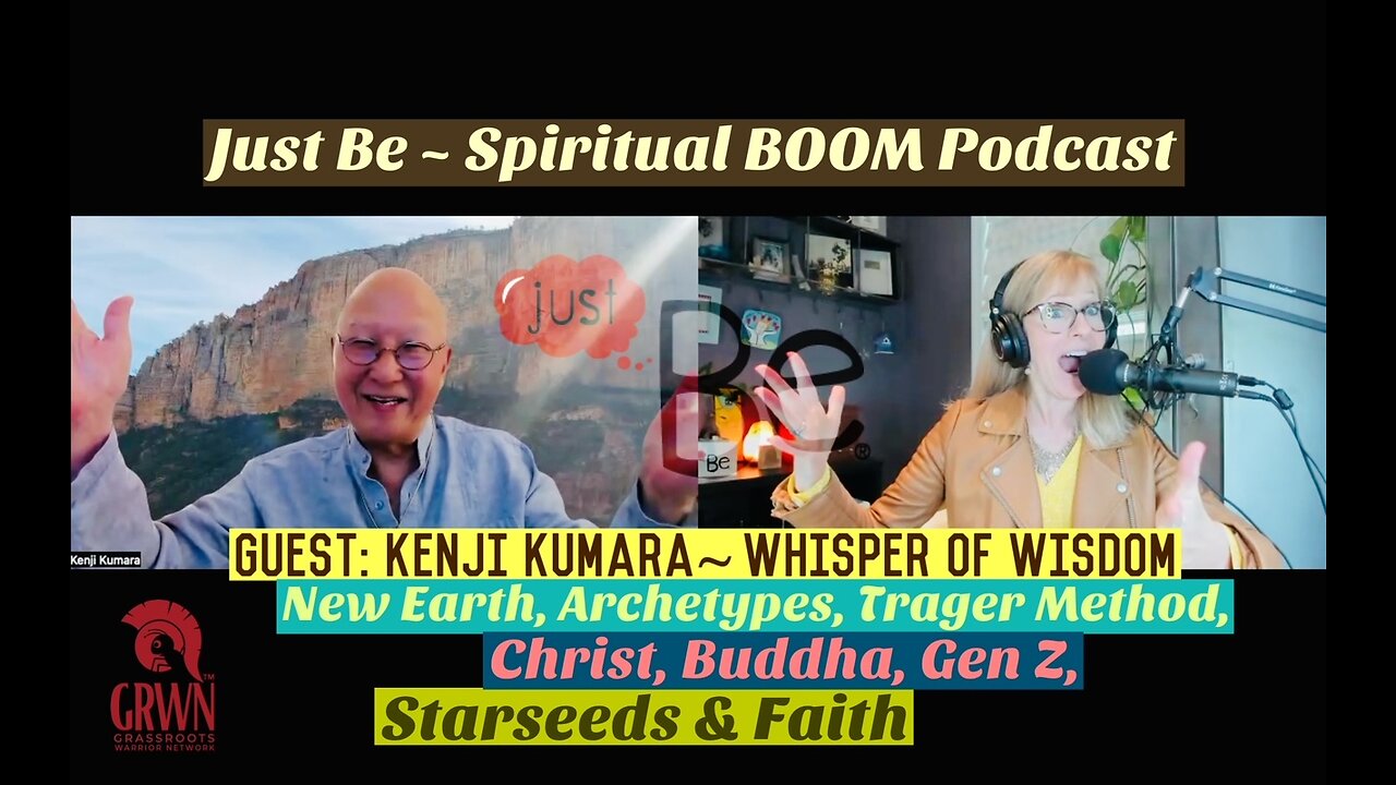 Just Be~SpirBOOM: Kenji Kumara~Whisper of Wisdom: New Earth/Archetypes/Christ/Buddha/Gen Z/Starseeds