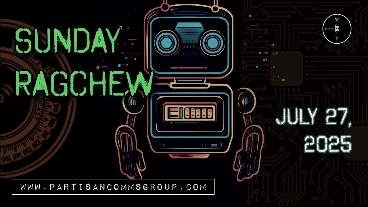 Sunday Ragchew: July 27, 2025