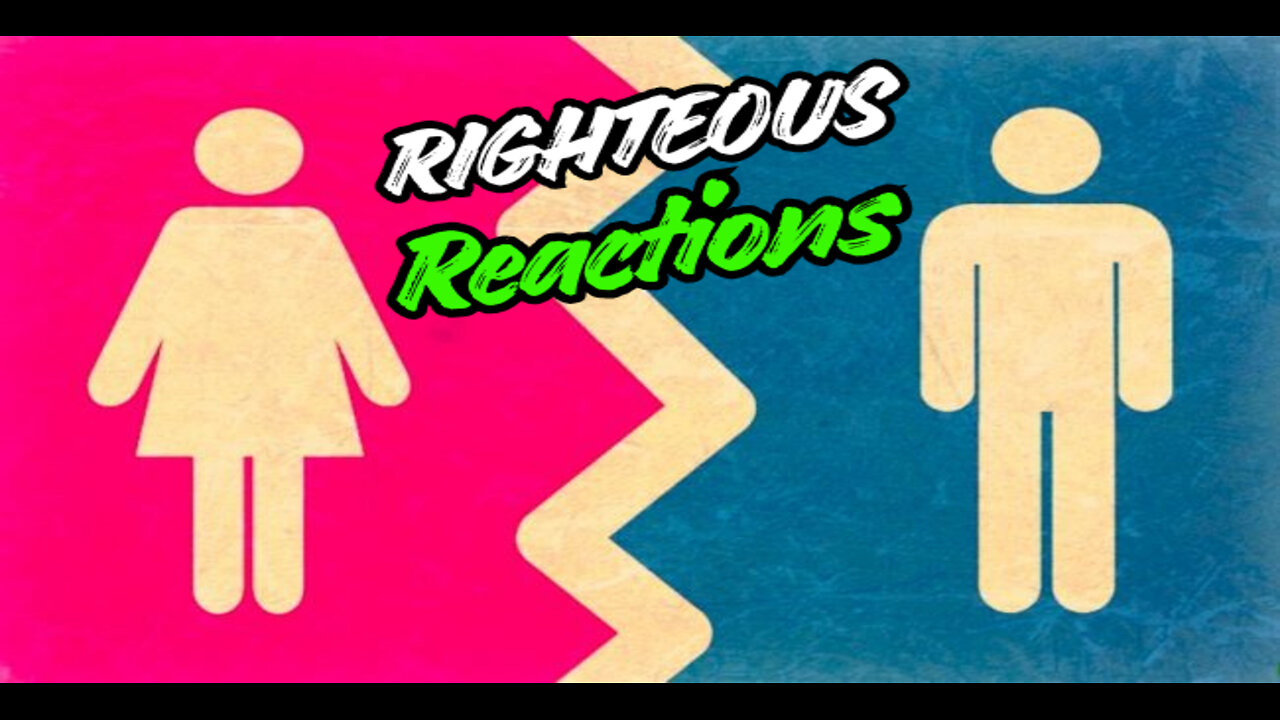 Righteous Reactions (Men vs Women)