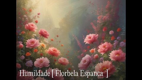 Florbela Espanca / Humildade