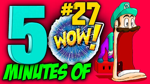 FIVE MINUTES OF WOW #27 (Sit back, relax and enjoy the show)