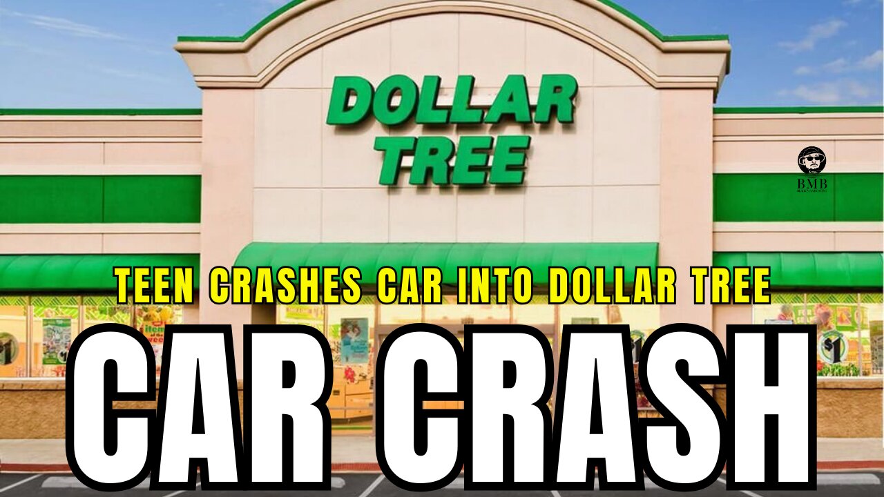 TEEN DRIVES CAR INTO DOLLAR TREE
