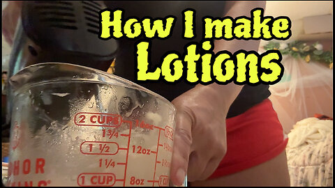 Hoe I make my homemade Lotions