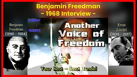 🎧(Audio) Benjamin Freedman(1890 - 1984 with Ernst Zundel(1939 - 2017) (1968 Interview) •🕞1h 55min