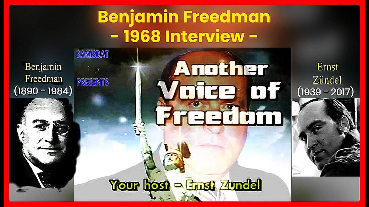 🎧(Audio) Benjamin Freedman(1890 - 1984 with Ernst Zundel(1939 - 2017) (1968 Interview) •🕞1h 55min