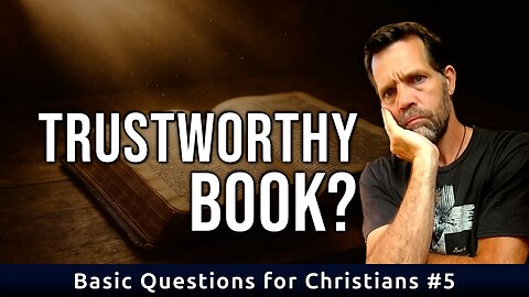 Why do you believe the Bible? | Basic Questions for Christians #5