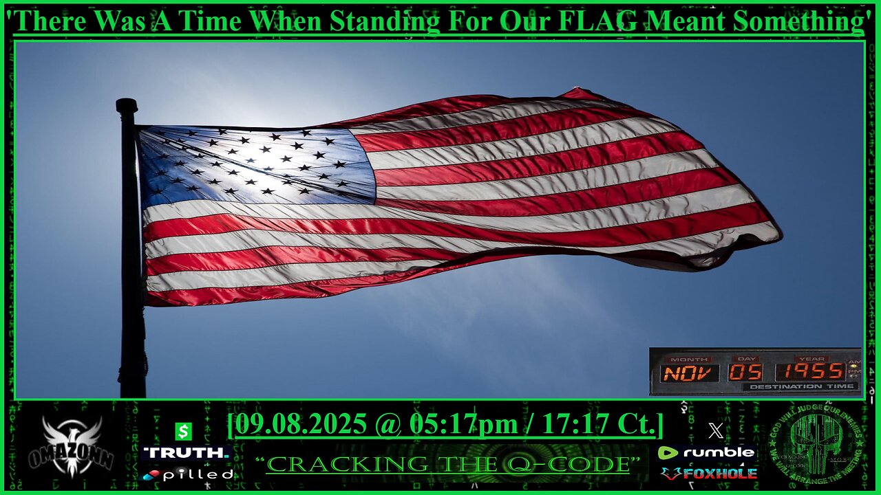 "CRACKING THE Q-CODE" ~ 'There Was A Time When Standing For Our FLAG Meant Something'