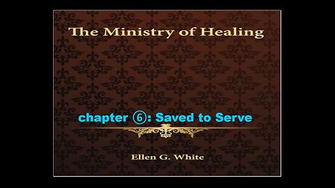 08-20-25 THE MINISTRY OF HEALING Chapter 6 "Saved to Serve" By Evangelist Benton Callwood