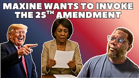 Maxine Waters Wants To Invoke The 25th Amendment On Trump...What About Joe Biden?