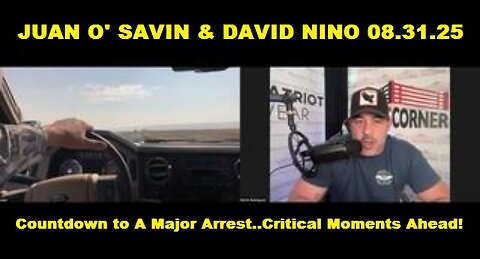 Juan O' Savin & David Nino - Countdown to A Major Arrest..Critical Moments Ahead!