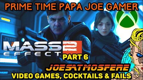 Prime Time Papa Joe Gamer: Mass Effect 2 Part 6