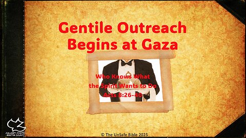 Acts 8:26-40 Gentile Outreach Begins at Gaza