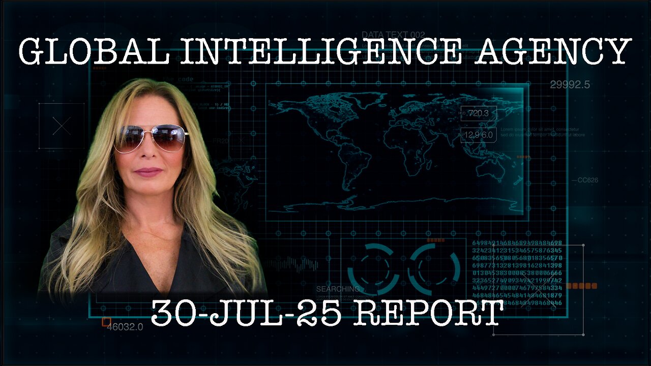 30-JUL-25 GLOBAL INTELLIGENCE AGENCY REPORT