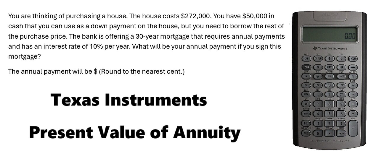 Finance Help with Texas Instruments BAII Plus: You are thinking of purchasing a house. Th
