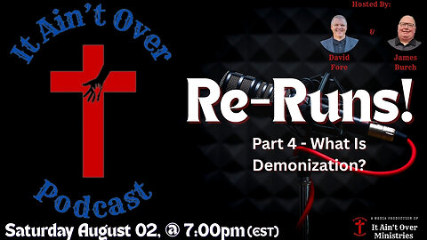 Episode 16 – “Re-Runs – Part 4 – What Is Demonization?”